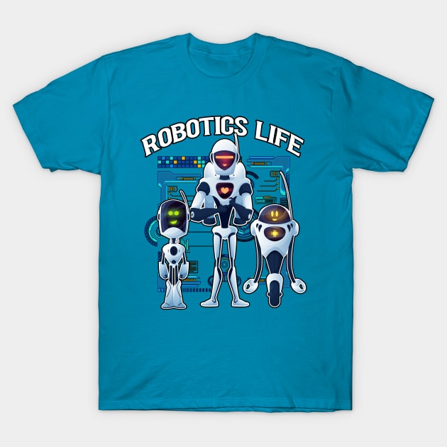 Robotics Life Robots T-Shirt by letnothingstopyou